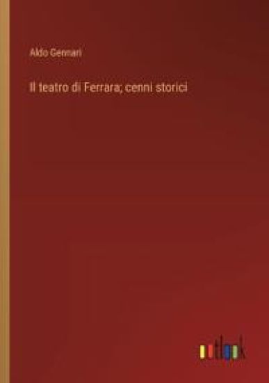 Il teatro di Ferrara; cenni storici