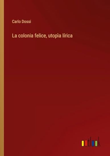 La colonia felice, utopìa lírica