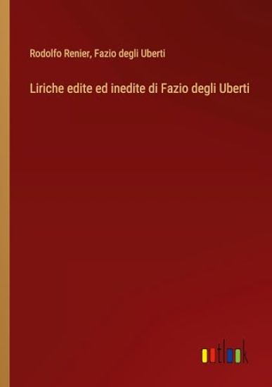 Liriche edite ed inedite di Fazio degli Uberti
