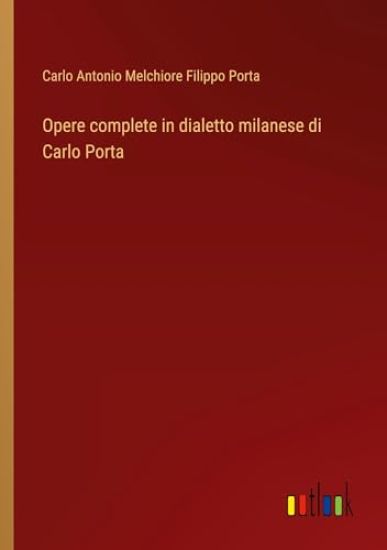Opere complete in dialetto milanese di Carlo Porta