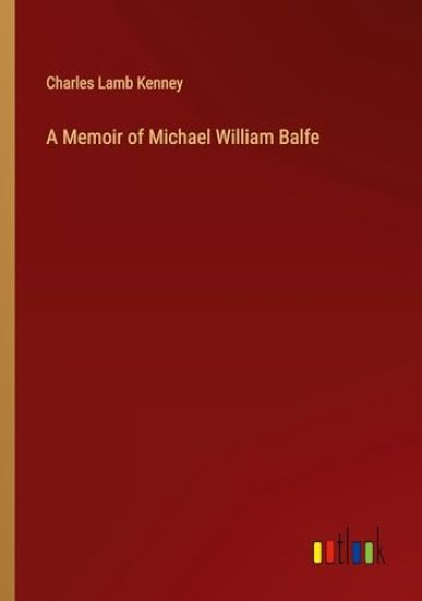 A Memoir of Michael William Balfe