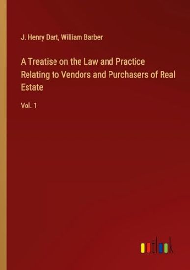 A Treatise on the Law and Practice Relating to Vendors and Purchasers of Real Estate