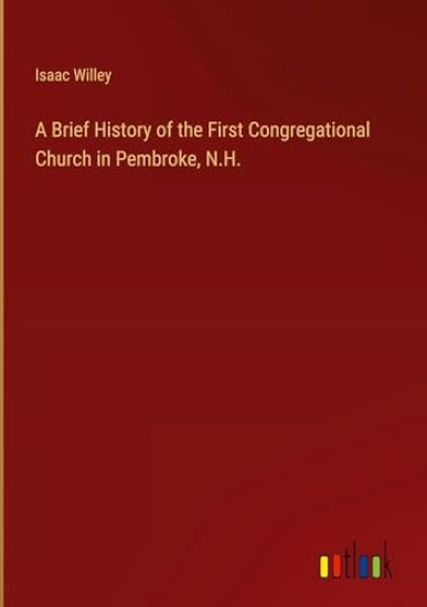 A Brief History of the First Congregational Church in Pembroke, N.H.