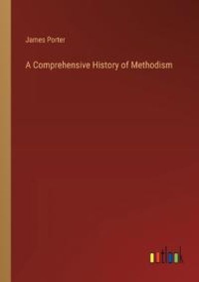 A Comprehensive History of Methodism