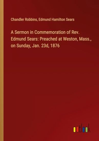 A Sermon in Commemoration of Rev. Edmund Sears