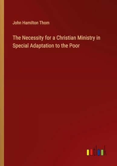 The Necessity for a Christian Ministry in Special Adaptation to the Poor