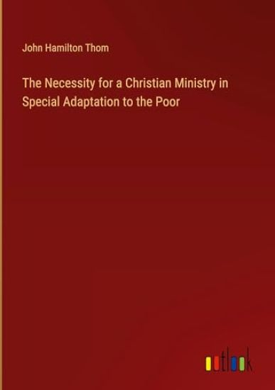 The Necessity for a Christian Ministry in Special Adaptation to the Poor