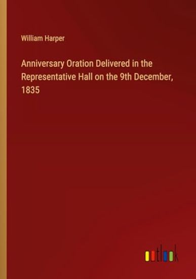 Anniversary Oration Delivered in the Representative Hall on the 9th December, 1835