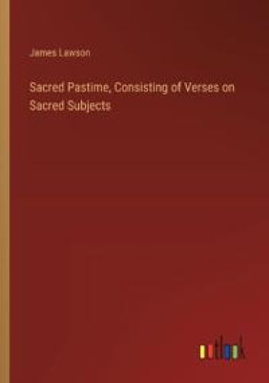 Sacred Pastime, Consisting of Verses on Sacred Subjects