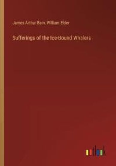 Sufferings of the Ice-Bound Whalers