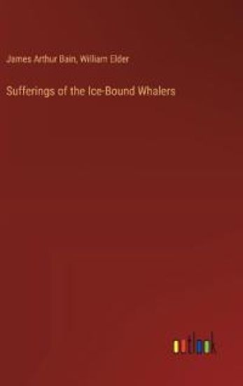 Sufferings of the Ice-Bound Whalers