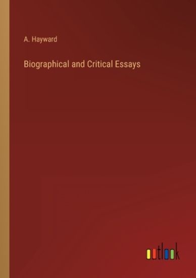 Biographical and Critical Essays