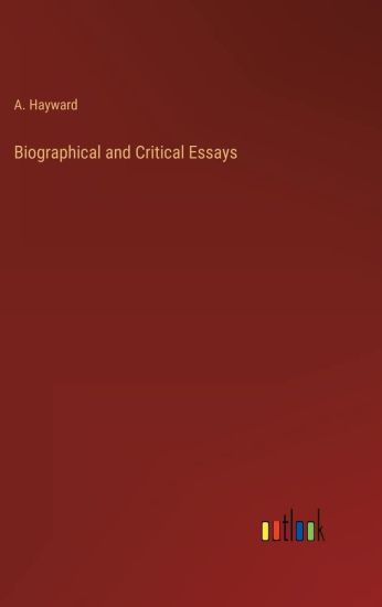 Biographical and Critical Essays