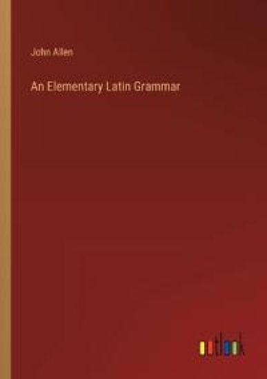 An Elementary Latin Grammar