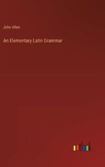 An Elementary Latin Grammar