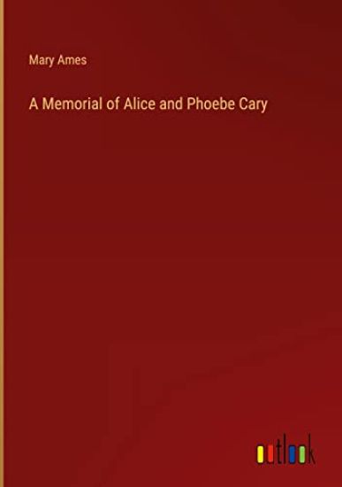 A Memorial of Alice and Phoebe Cary