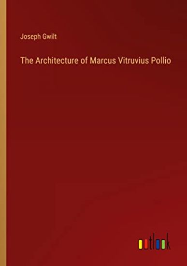The Architecture of Marcus Vitruvius Pollio