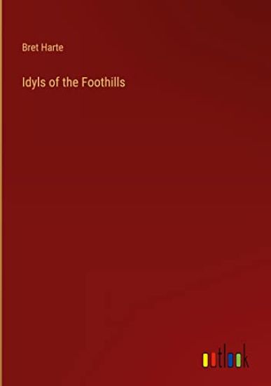 Idyls of the Foothills