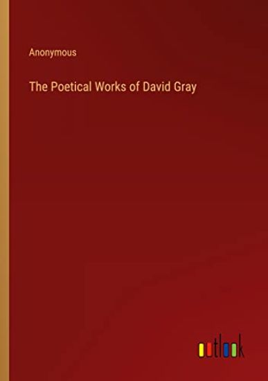 The Poetical Works of David Gray