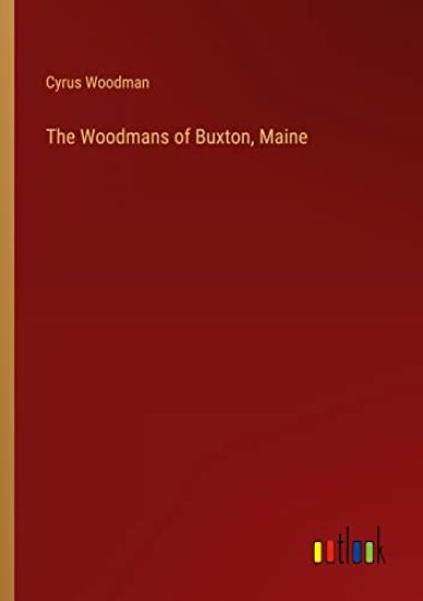 The Woodmans of Buxton, Maine