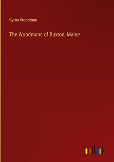 The Woodmans of Buxton, Maine