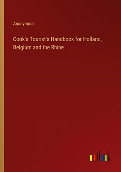 Cook's Tourist's Handbook for Holland, Belgium and the Rhine