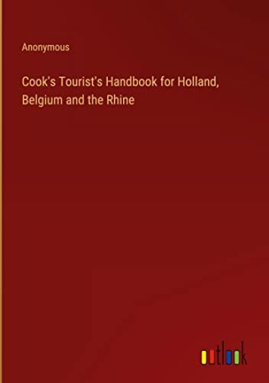 Cook's Tourist's Handbook for Holland, Belgium and the Rhine