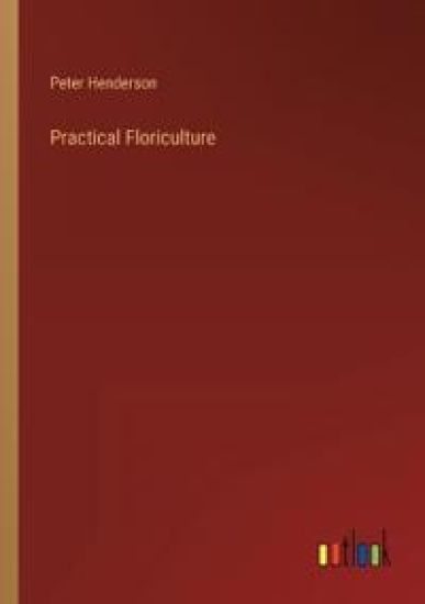 Practical Floriculture