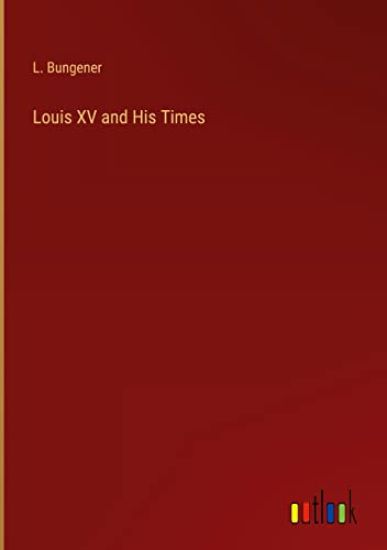 Louis XV and His Times