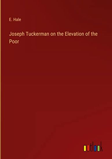 Joseph Tuckerman on the Elevation of the Poor