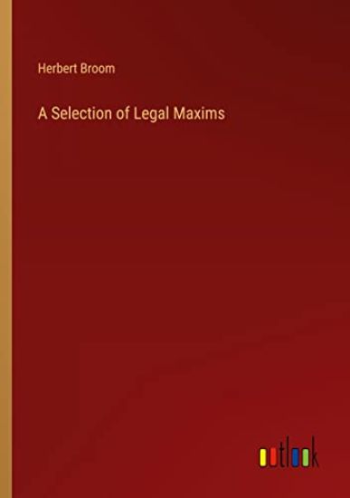 A Selection of Legal Maxims
