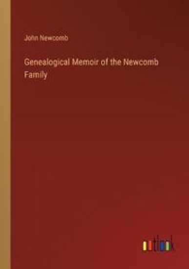 Genealogical Memoir of the Newcomb Family