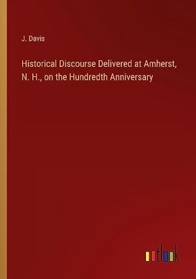 Historical Discourse Delivered at Amherst, N. H., on the Hundredth Anniversary