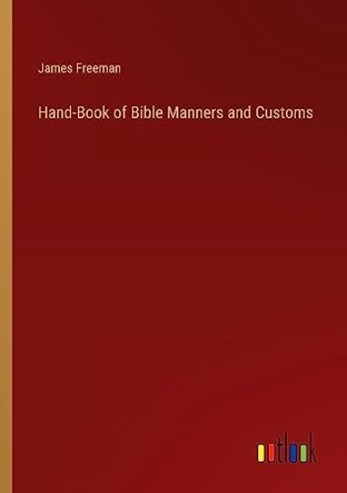 Hand-Book of Bible Manners and Customs