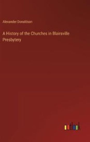 A History of the Churches in Blairsville Presbytery