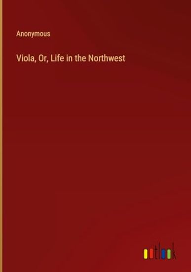 Viola, Or, Life in the Northwest
