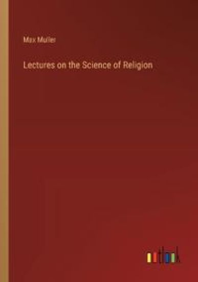 Lectures on the Science of Religion