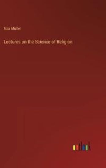 Lectures on the Science of Religion