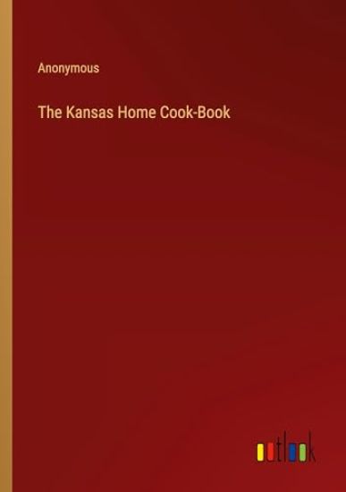 The Kansas Home Cook-Book