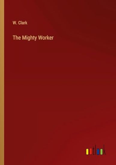 The Mighty Worker