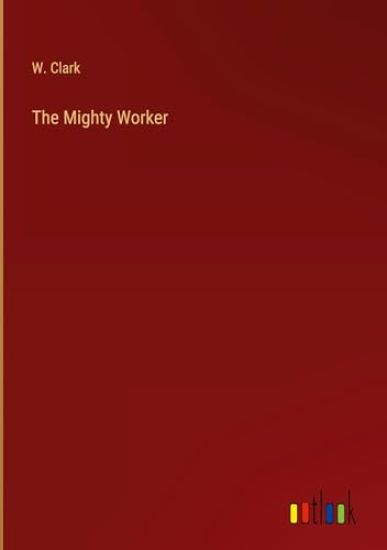The Mighty Worker