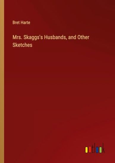 Mrs. Skaggs's Husbands, and Other Sketches