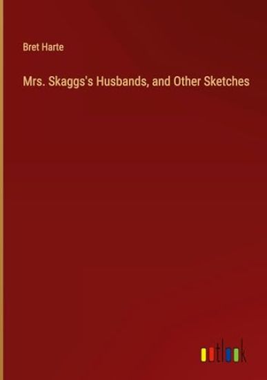 Mrs. Skaggs's Husbands, and Other Sketches