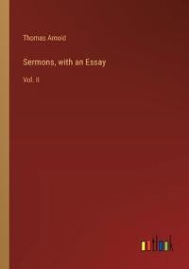Sermons, with an Essay