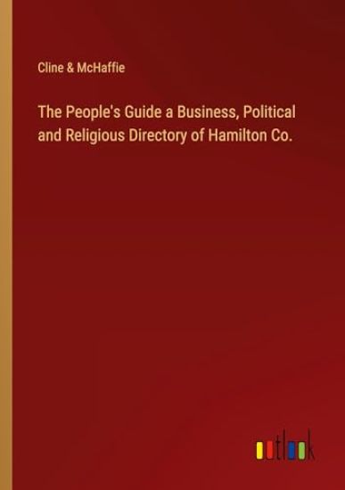 The People's Guide a Business, Political and Religious Directory of Hamilton Co.