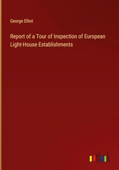 Report of a Tour of Inspection of European Light-House Establishments