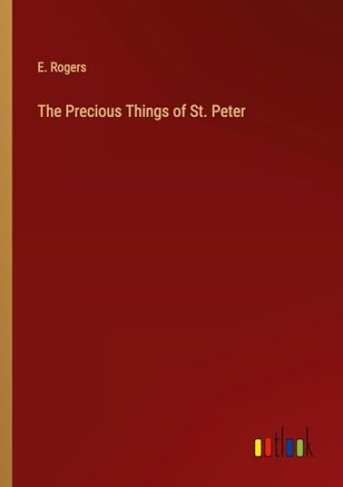 The Precious Things of St. Peter