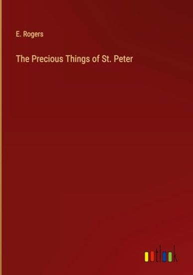 The Precious Things of St. Peter