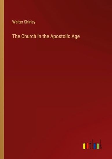 The Church in the Apostolic Age