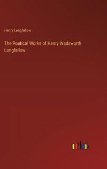 The Poetical Works of Henry Wadsworth Longfellow